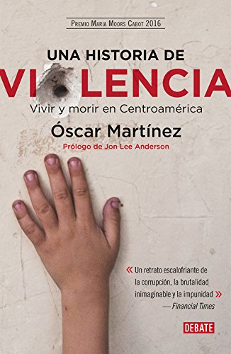 Una historia de violencia: Vivir y morir en Centroamérica (Crónica y Periodismo)
