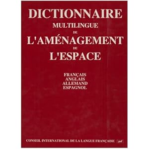 Dictionnaire multilingue de l'aménagement de l'espace : Français-anglais-allemand-espagnol