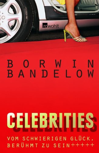 Download Celebrities: Vom schwierigen Glück, berühmt zu sein Download Celebrities: Vom schwierigen Glück, berühmt zu sein