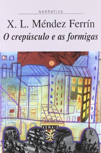 O crepúsculo e as formigas (Edición LiterariaNarrativa)