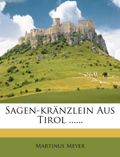 Sagen-Kränzlein aus Tirol