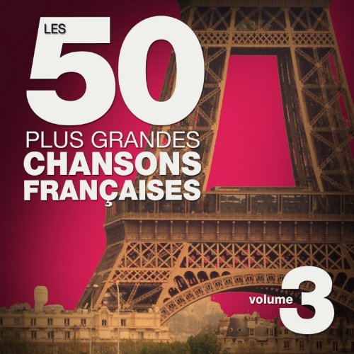Les 50 plus grandes chansons françaises (French Songs, Vol. 3) by