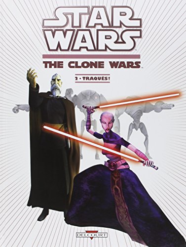 Télécharger Star Wars - The Clone Wars T02 - Traqués ! PDF