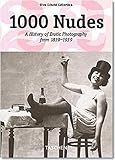 1000 Nudes. A History of Erotic Photography from 1839-1939: 25 Jahre TASCHEN by 