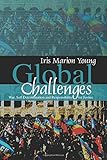 Global Challenges: War, Self–Determination and Responsibility for Justice Global Challenges: War, Self–Determination and Responsibility for Justice