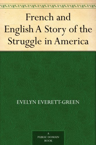 French and English A Story of the Struggle in America (English Edition)