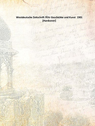 Westdeutsche Zeitschrift fÃ¼r Geschichte und Kunst 1901 [Hardcover]