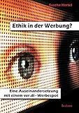 Ethik in der Werbung?: Eine Auseinandersetzung mit einem ver.di-Werbespot by 