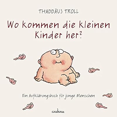 Wo kommen die kleinen Kinder her?: Ein Aufklärungsbuch für junge Menschen Wo kommen die kleinen Kinder her?: Ein Aufklärungsbuch für junge Menschen