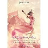 Image de Ich tanze auch allein: Mein Weg zur persönlichen Freiheit