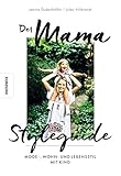 Image de Der Mama Styleguide: Mode-, Wohn- und Lebensstil mit Kind