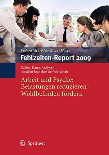 Download Fehlzeiten-Report 2009: Arbeit und Psyche: Belastungen reduzieren - Wohlbefinden fördern (German Edition) Download Fehlzeiten-Report 2009: Arbeit und Psyche: Belastungen reduzieren - Wohlbefinden fördern (German Edition)
