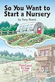 So You Want to Start a Nursery (English Edition) by Tony Avent