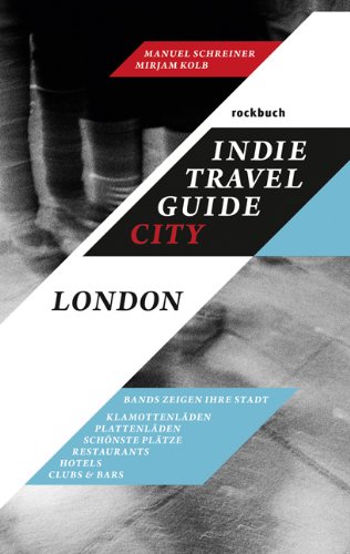 Indie Travel Guide City: London: Bands zeigen ihre Stadt