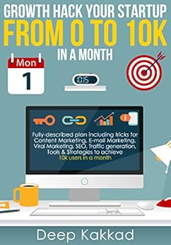 Growth Hack Your Startup From 0 to 10k In A Month (English Edition) par [Kakkad, Deep]