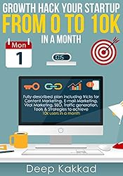 Growth Hack Your Startup From 0 to 10k In A Month (English Edition)