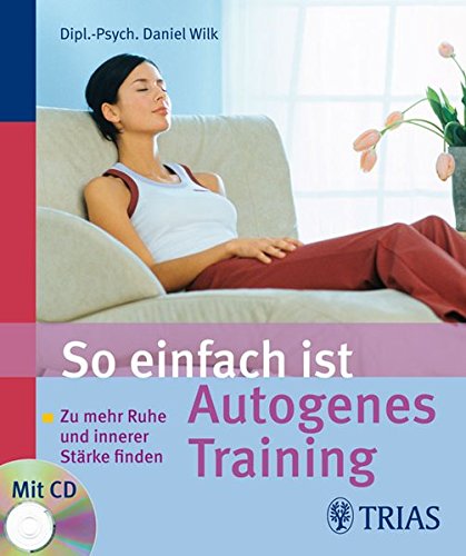 Download So einfach ist Autogenes Training: Zu mehr Ruhe und innerer Stärke finden Download So einfach ist Autogenes Training: Zu mehr Ruhe und innerer Stärke finden