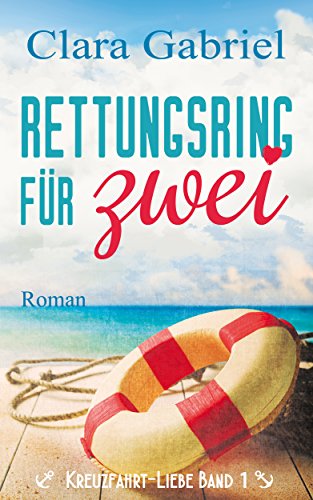 Rettungsring fÃ¼r zwei: Kreuzfahrt-Liebe Band 1 von [Gabriel, Clara]