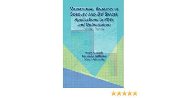 Variational Analysis In Sobolev And Bv Spaces Applications To Pdes And Optimization Mos Siam Series On Optimization Attouch Hedy Buttazzo Giuseppe Michaille Gerard Amazon De Bucher