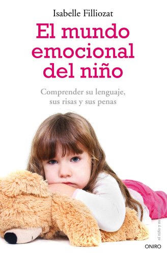 Download El mundo emocional del niño: Comprender su lenguaje, sus risas y sus penas (El Niño y su Mundo) Download El mundo emocional del niño: Comprender su lenguaje, sus risas y sus penas (El Niño y su Mundo)