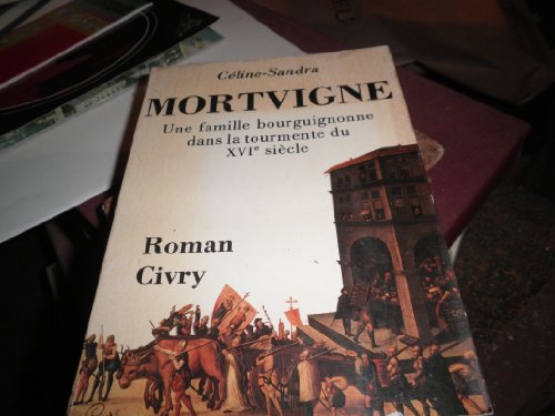 Mortvigne : une famille bourguignonne dans la tourmente du XVIème siècle