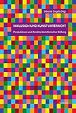 Image de Inklusion und Kunstunterricht: Perspektiven und Ansätze künstlerischer Bildung (Kunst und Bildung)