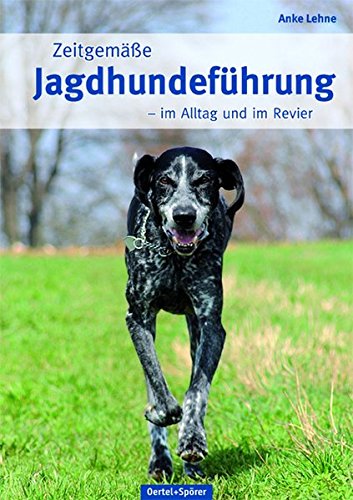 Download Zeitgemäße Jagdhundeführung: Im Alltag und im Revier