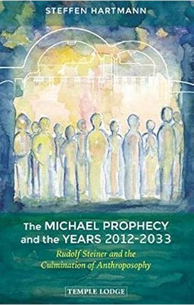 Amazon.it: The Michael Prophecy and the Years 2012-2033: Rudolf Steiner and the Culmination of Anthroposophy - Hartmann, Steffen, Hindes, Bettina - Libri in altre lingue