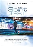 Image de Spirit Test: From Childhood Hauntings to Present Day Miracles, One Average Man Puts Spirituality and the Paranormal to the Test, Literally