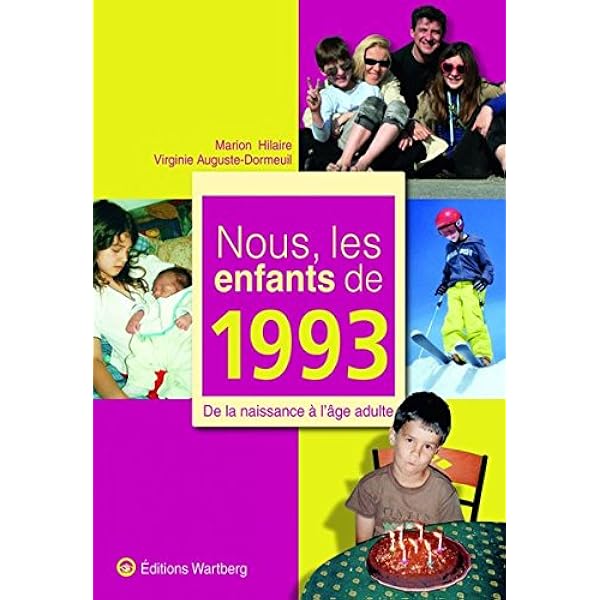 Nous Les Enfants De 1993 De La Naissance A L Age Adulte Amazon Fr Hilaire Marion Auguste Dormeuil Virginie Livres