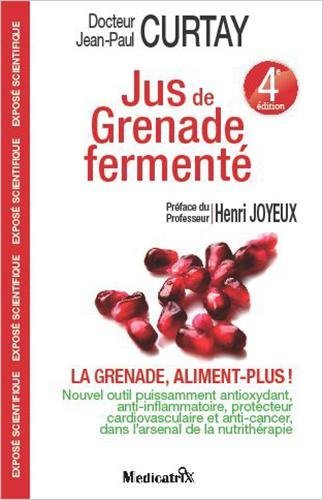 Download Jus de Grenade fermenté : La grenade, aliment plus ! - 4ème édition Download Jus de Grenade fermenté : La grenade, aliment plus ! - 4ème édition