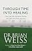 Through Time Into Healing: How Past Life Regression Therapy Can Heal Mind,body And Soul RS.270.00