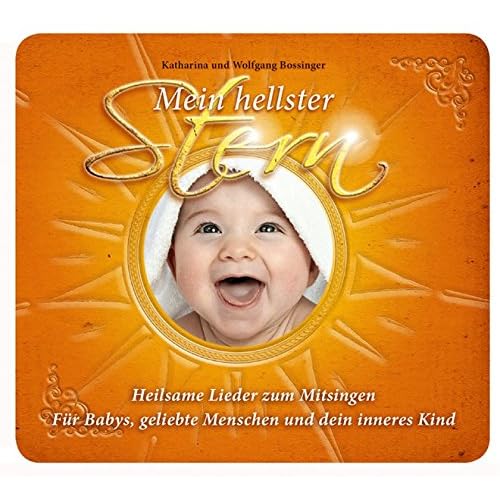 Mein hellster Stern - Heilsame Lieder zum Mitsingen: Für Schwangere, Babies, geliebte Mensch und dein inneres Kind. Ein Gesang der Liebe - Projekt.
