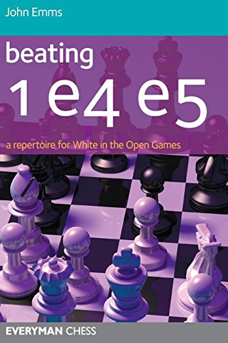 Download Beating 1e4 e5: A repertoire for White in the Open Games Zoom Beating 1e4 e5: A repertoire for White in the Open Games