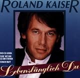 Lebensl�nglich du - Roland Kaiser