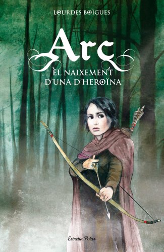 Arc El naixement d'una heroïna (L' illa del temps Book 100) (Catalan Edition)