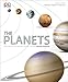 The Planets: The Definitive Visual Guide to Our Solar System (Eyewitness) by 