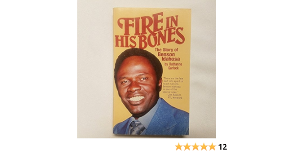 Buy Fire In His Bones The Story Of Benson Idahosa A Leader Of The Christian Awakening In Africa Book Online At Low Prices In India Fire In His Bones The Story Of