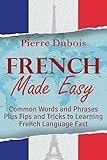 Image de French Made Easy: Common Words and Phrases Plus Tips and Tricks to Learning Fren