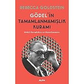 G&ouml;del'in Tamamlanmamışlık Kuramı: G&ouml;del Paradoksu ve Kanıtlanması