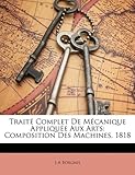 Image de Traite Complet de Mecanique Appliquee Aux Arts: Composition Des Machines. 1818
