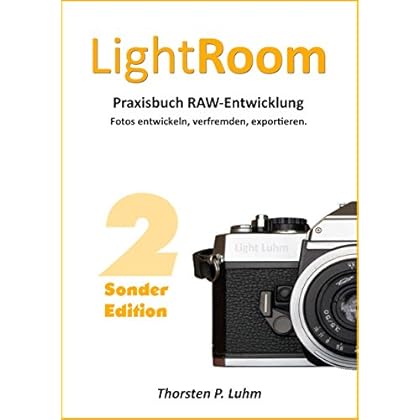 [PDF] Download Lightroom - Praxisbuch RAW-Entwicklung: Fotos entwickeln- verfremden- exportieren. Kostenlos