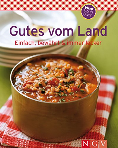 Download Gutes vom Land: Unsere 100 besten Rezepte in einem Kochbuch Download Gutes vom Land: Unsere 100 besten Rezepte in einem Kochbuch