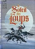 Le Soleil des loups, Tome 1 :