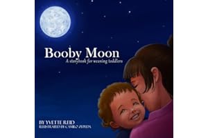 Booby Moon: A weaning book for toddlers. Creating magic, wonder and ritual for a more joyful experience for all