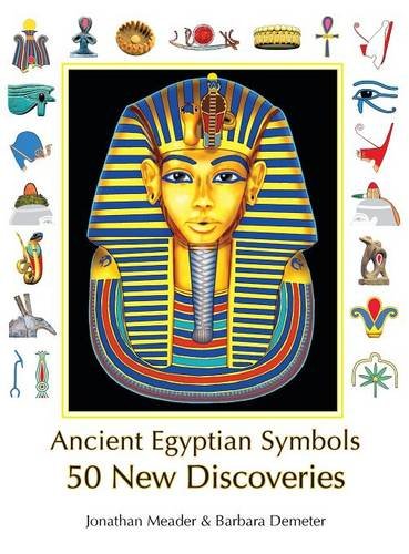 Ancient Egyptian Symbols: 50 New Discoveries Ancient Egyptian Symbols: 50 New Discoveries