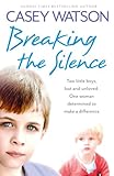 Image de Breaking the Silence: Two little boys, lost and unloved. One foster carer determined to ma