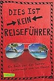 Dies ist kein Reiseführer: Ein Buch für den Sommer - unterwegs und zu Hause by 