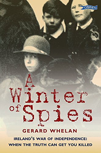 Download A Winter of Spies: Ireland’s War of Independence: when the truth can get you killed Download A Winter of Spies: Ireland’s War of Independence: when the truth can get you killed