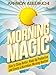 Morning Magic: How to Sleep Better, Wake Up Productive, and Create a Marvelous Morning Routine (English Edition) by 